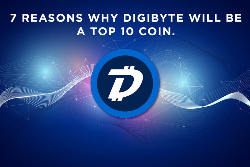 7 Reasons Why DigiByte Will Make It To The Top 10